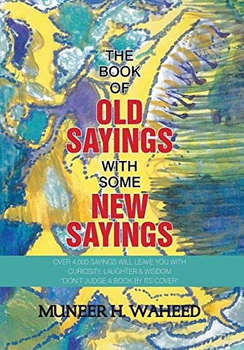 The Book Of Old Sayings With Some New Sayings Over 3,000 Sayings Will Leave You [Hardcover]