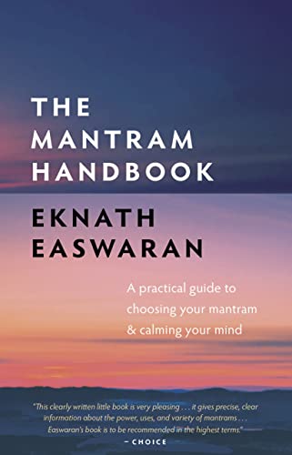 The Mantram Handbook A Practical Guide to Choosing Your Mantram and Calming You [Hardcover]