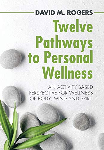 Twelve Pathways to Personal Wellness  An Activity Based Perspective for Wellnes [Hardcover]