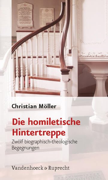 Die homiletische Hintertreppe Zwolf biographisch-theologische Begegnungen [Paperback]