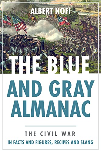 The Blue &amp Gray Almanac The Civil War in Facts &amp Figures, Recipes &amp [Paperback]