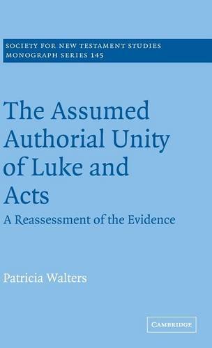 The Assumed Authorial Unity of Luke and Acts A Reassessment of the Evidence [Hardcover]