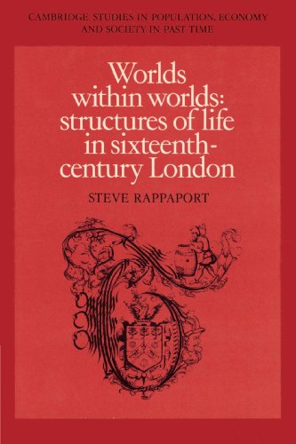 Worlds within Worlds Structures of Life in Sixteenth-Century London [Paperback]
