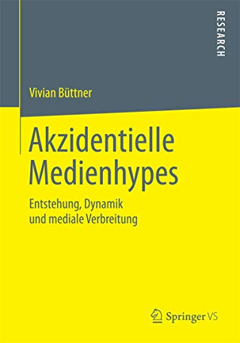 Akzidentielle Medienhypes Entstehung, Dynamik und mediale Verbreitung [Paperback]