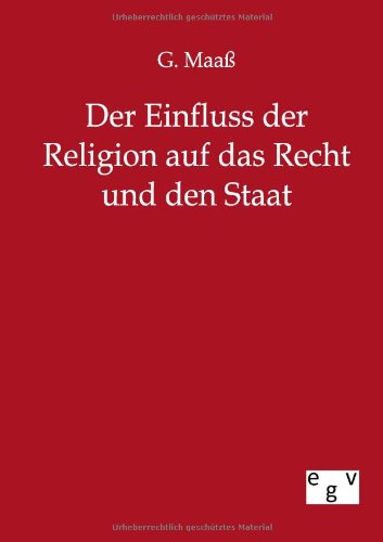 Einfluss der Religion Auf das Recht und Den Staat [Paperback]