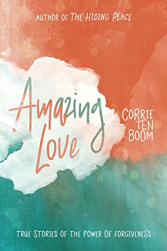 Amazing Love  True Stories of the Power of Forgiveness [Paperback]
