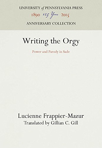 Writing the Orgy  Power and Parody in Sade [Hardcover]