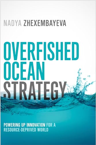 Overfished Ocean Strategy Powering Up Innovation for a Resource-Deprived World [Hardcover]