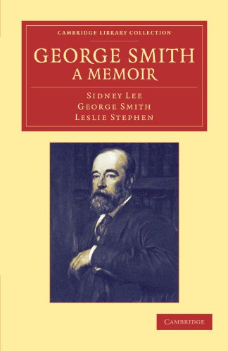 George Smith, a Memoir With Some Pages of Autobiography [Paperback]