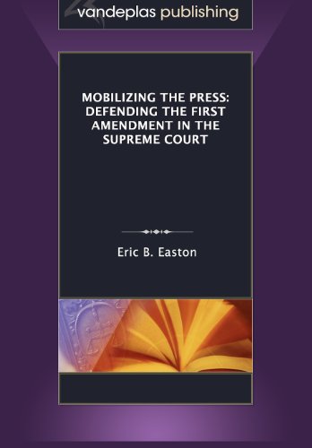 Mobilizing The Press Defending The First Amendment In The Supreme Court [Paperback]
