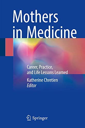Mothers in Medicine Career, Practice, and Life Lessons Learned [Paperback]