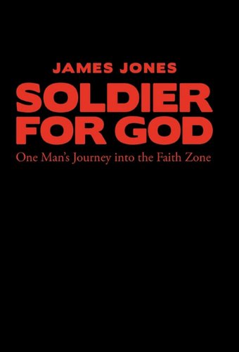 Soldier For God One Man's Journey Into The Faith Zone [Hardcover]