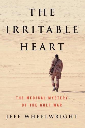 The Irritable Heart The Medical Mystery of the Gulf War [Paperback]