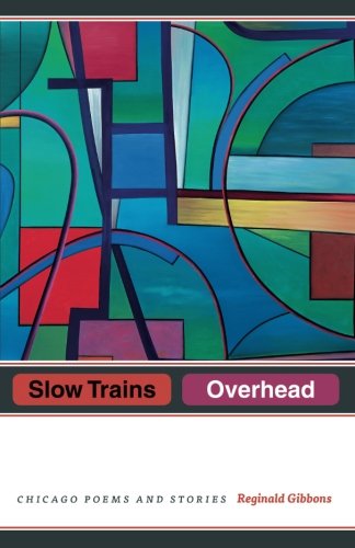 Slow Trains Overhead Chicago Poems and Stories [Paperback]