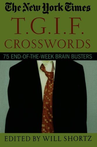 The New York Times T.G.I.F. Crosswords 75 End-of-the-Week Brain Busters [Paperback]