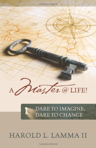 Master @ Life   Dare to imagine, Dare to Change [Paperback]
