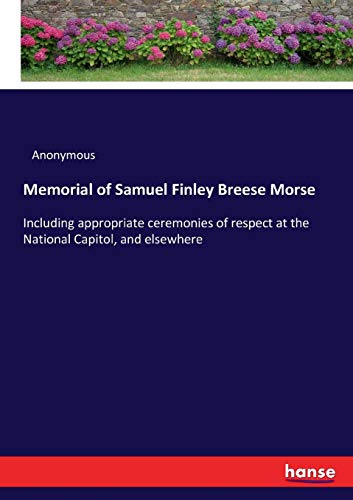 Memorial of Samuel Finley Breese Morse [Paperback]