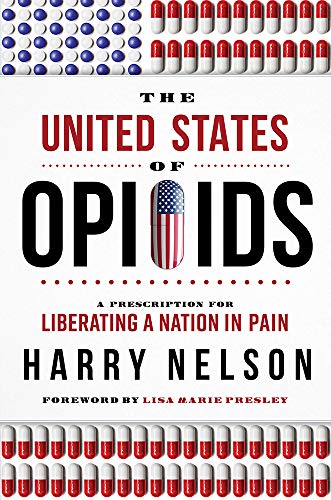 The United States of Opioids A Prescription For Liberating A Nation In Pain [Hardcover]