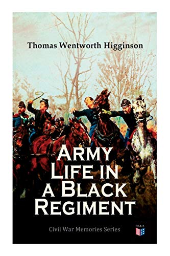 Army Life in a Black Regiment Civil War Memories Series [Paperback]