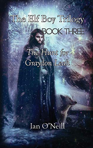 The Elf Boy Trilogy Book Three The Hunt for Graydon Leah [Paperback]