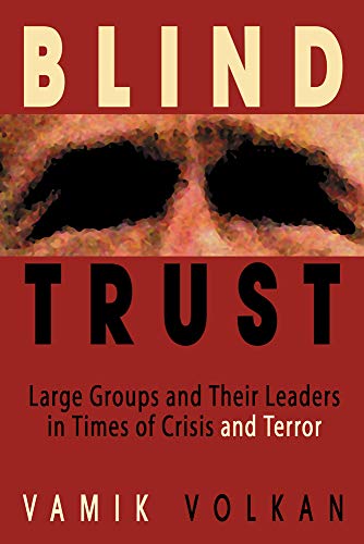 Blind Trust Large Groups and Their Leaders in Times of Crisis and Terror [Paperback]