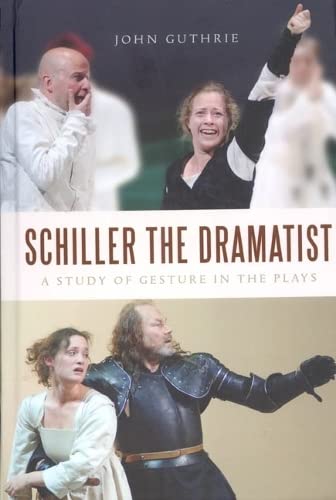 Schiller the Dramatist A Study of Gesture in the Plays [Hardcover]