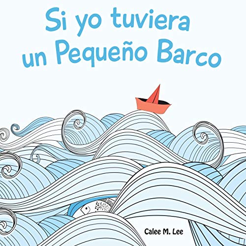 Si Yo Tuviera Un Pequeno Barco (xist Kids Spanish Books) (spanish Edition) [Paperback]