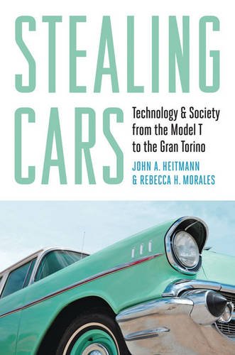 Stealing Cars Technology And Society From The Model T To The Gran Torino [Hardcover]