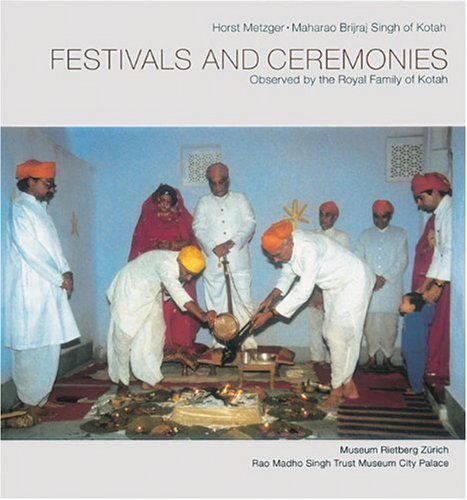 Festivals And Ceremonies Observed By The Royal Family Of Kotah (rietberg Museum) [Hardcover]