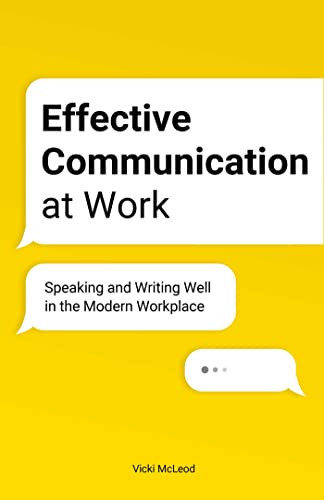 Effective Communication at Work Speaking and Writing Well in the Modern Workpla [Paperback]