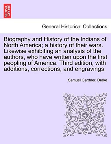 Biography And History Of The Indians Of North America A History Of Their Wars.  [Paperback]