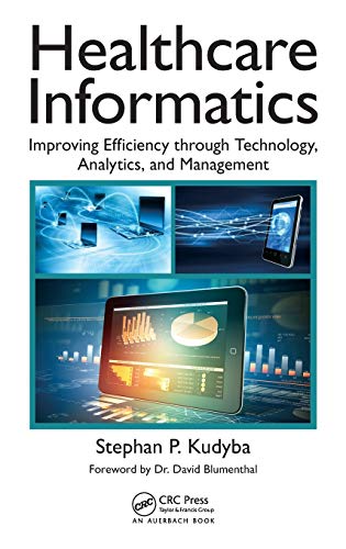 Healthcare Informatics Improving Efficiency through Technology, Analytics, and  [Hardcover]