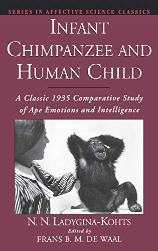 Infant Chimpanzee and Human Child A Classic 1935 Comparative Study of Ape Emoti [Hardcover]