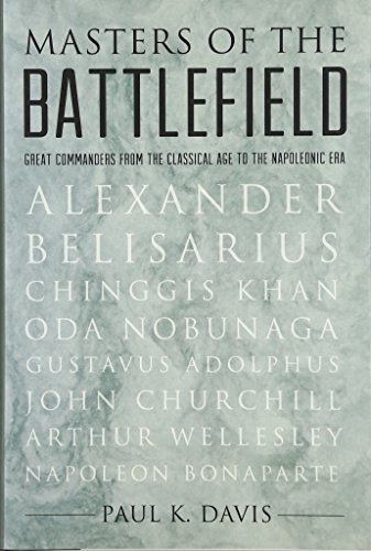 Masters of the Battlefield Great Commanders From the Classical Age to the Napol [Hardcover]