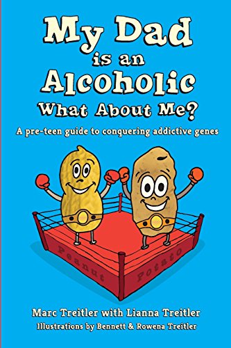 My Dad Is An Alcoholic, What About Me A Pre-Teen Guide To Conquering Addictive [Paperback]