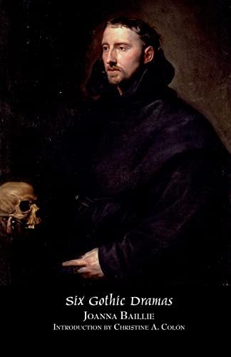 Six Gothic Dramas (de Monfort, Orra, The Dream, The Family Legend, The Phantom,  [Paperback]