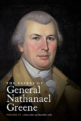 The Papers Of General Nathanael Greene Vol. Vi 1 June 1780-25 December 1780 (p [Paperback]