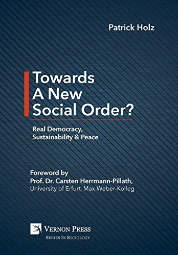Towards A New Social Order Real Democracy, Sustainability & Peace (series In So [Hardcover]