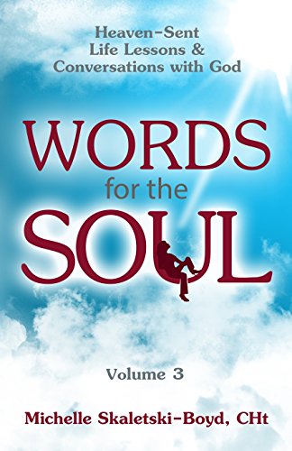 Words for the Soul Volume 3  Heaven-Sent Life Lessons and Conversations with Go [Paperback]