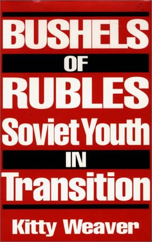 Bushels Of Rubles Soviet Youth In Transition (notes On Nursing Theories 5) [Hardcover]