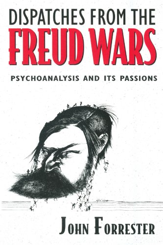 Dispatches from the Freud Wars Psychoanalysis and its Passions [Paperback]