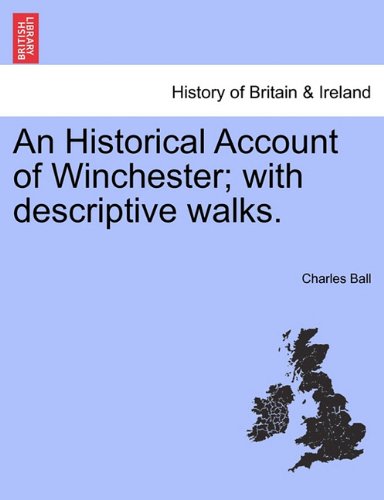 Historical Account of Winchester with Descriptive Walks [Paperback]