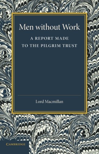 Men without Work A Report Made to the Pilgrim Trust [Paperback]