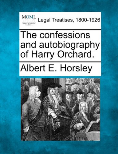 confessions and autobiography of Harry Orchard [Paperback]