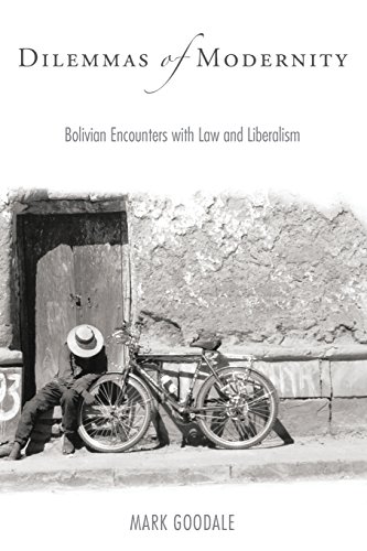 Dilemmas of Modernity Bolivian Encounters with Law and Liberalism [Paperback]
