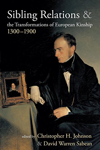Sibling Relations and the Transformations of European Kinship, 1300-1900 [Paperback]