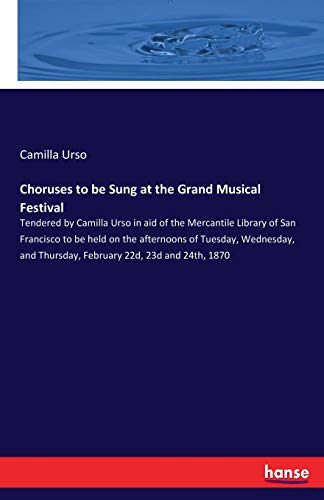 Choruses to Be Sung at the Grand Musical Festival [Paperback]