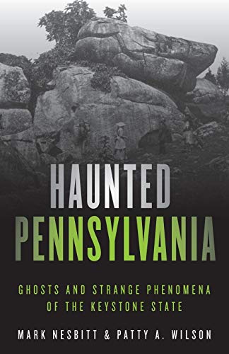 Haunted Pennsylvania Ghosts and Strange Phenomena of the Keystone State [Paperback]