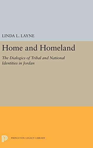 Home and Homeland The Dialogics of Tribal and National Identities in Jordan [Hardcover]