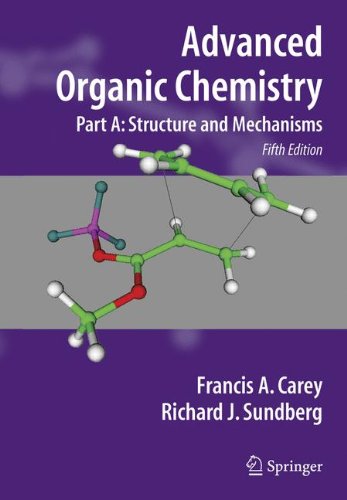 Advanced Organic Chemistry, Part A: Structure And Mechanisms [Paperback]